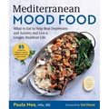 Mediterranean Mood Food: What to Eat to Help Beat Depression and Anxiety and Live a Longer, Healthier Life