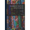 Illahun, Kahun and Gurob: 1889-1890