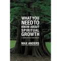 What You Need to Know about Spiritual Growth: 12 Lessons That Can Change Your Life