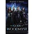 The Gods of Woodmyst: The Woodmyst Chronicles Book VIII