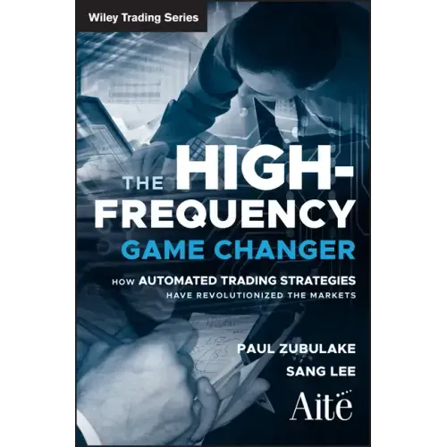 The High Frequency Game Changer: How Automated Trading Strategies Have Revolutionized the Markets