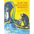 How the Hedgehog Married: And Other Croatian Fairy Tales