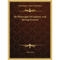 My Philosophy Of Industry And Moving Forward