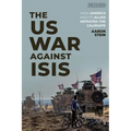 The US War Against ISIS: How America and its Allies Defeated the Caliphate