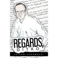 Regards, Ditko: An exploration into the mind of Steve Ditko