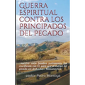 Guerra Espiritual contra los Principados del Pecado: Serie de Ensenanzas sobre la Guerra Espiritual