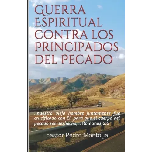 Guerra Espiritual contra los Principados del Pecado: Serie de Ensenanzas sobre la Guerra Espiritual