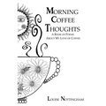 Morning Coffee Thoughts: A book of poems about my love of coffee