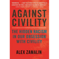 Against Civility: The Hidden Racism in Our Obsession with Civility