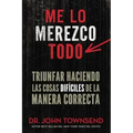 Me lo merezco todo: Triunfar haciendo las cosas difíciles de la manera correcta