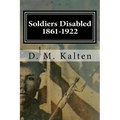 Soldiers Disabled 1861-1922: Civil War Disabled Veterans and the Old Soldiers' Homes