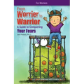 From Worrier to Warrior: A Guide to Conquering Your Fears