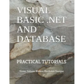 Visual Basic .Net and Database: Practical Tutorials