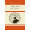 Chemistry of the Cosmos; A Compilation of Writings, Epigrams, Etc.,