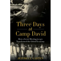 Three Days at Camp David: How a Secret Meeting in 1971 Transformed the Global Economy