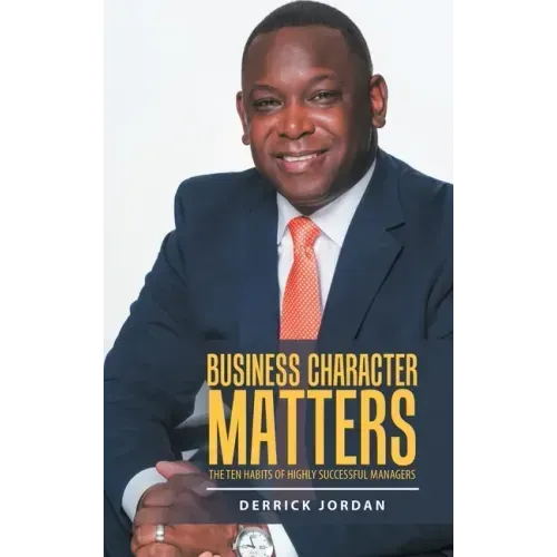 Business Character Matters: The Ten Habits of Highly Successful Managers