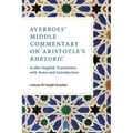 Averroes' Middle Commentary on Aristotle's Rhetoric: Arabic-English Translation, with Notes and Introduction