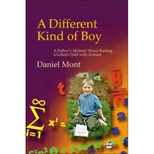 Different Kind of Boy: A Father's Memoir about Raising a Gifted Child with Autism