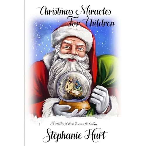 Christmas Miracles for Children: A collection of stories to warm the heart...