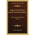 History Of The Boyd Family And Descendants: With Historical Sketches (1912)