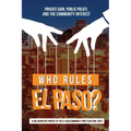 Who Rules El Paso?: Private Gain, Public Policy, and the Community Interest