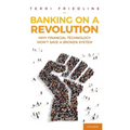 Banking on a Revolution: Why Financial Technology Won't Save a Broken System