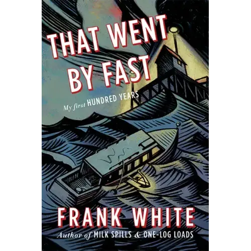 That Went by Fast: My First Hundred Years