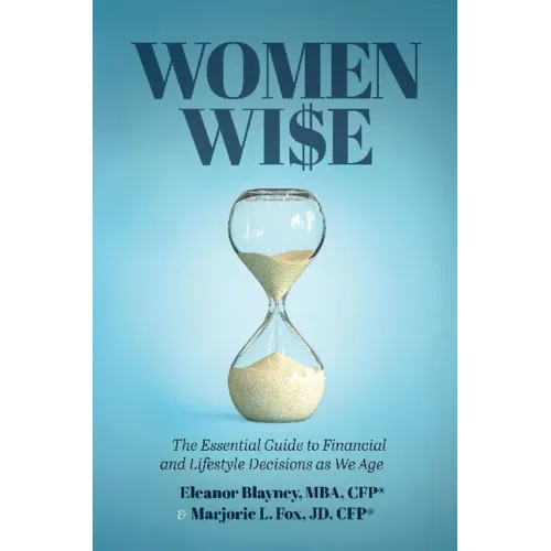 Women Wise: The Essential Guide to Financial and Lifestyle Decisions as We Age