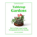 Tabletop Gardens: How to Make Long-Lasting Arrangements for Every Season