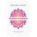 Modern Buddhism: Buddha's Ancient Teachings For The Modern Person