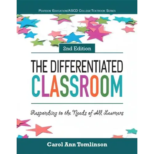 The Differentiated Classroom: Responding to the Needs of All Learners