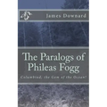 The Paralogs of Phileas Fogg: Columbiad, the Gem of the Ocean!
