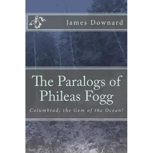The Paralogs of Phileas Fogg: Columbiad, the Gem of the Ocean!
