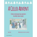 A Cello Advent, 25 Days of Christmas Solos and Duets for a Most Joyous Season