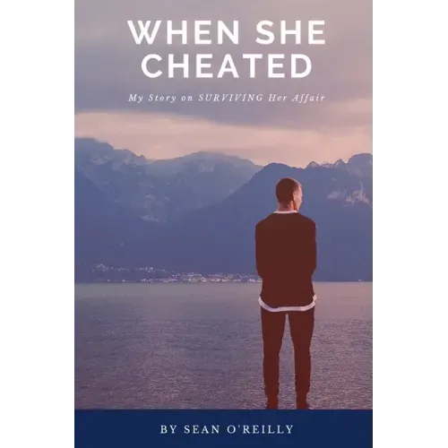 When She Cheated: My Story on SURVIVING Her Affair