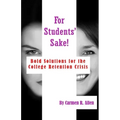 For Students' Sake!: Bold Solutions for the College Retention Crisis