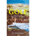 The Point of Golf: The Club That Swallowed the World