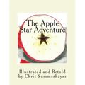 The Apple Star Adventure: A story about the little red house with no doors and no windows and a star inside