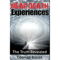 Near Death Experiences: The Truth Revealed