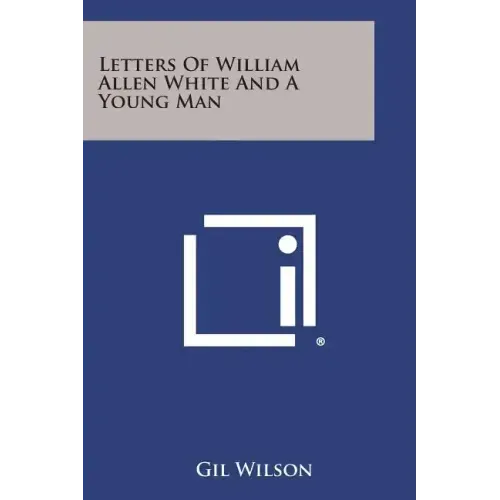 Letters of William Allen White and a Young Man
