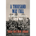 A Thousand May Fall: An Immigrant Regiment's Civil War