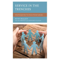 Service in the Trenches: School Principals Share True Stories of Servant Leadership