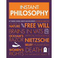 Instant Philosophy: Key Thinkers, Theories, Discoveries and Concepts