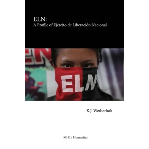 Eln: A Profile of Ejército de Liberación Nacional
