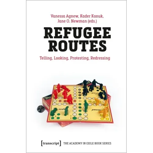Refugee Routes: Telling, Looking, Protesting, Redressing