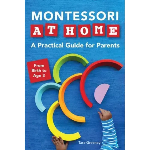 Montessori at Home: A Practical Guide for Parents