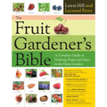 The Fruit Gardener's Bible: A Complete Guide to Growing Fruits and Nuts in the Home Garden