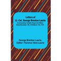 Letters of Lt.-Col. George Brenton Laurie;(commanding 1st Battn Royal Irish Rifles) Dated November 4th, 1914-March 11th, 1915