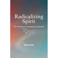 Radicalizing Spirit: The Challenge of Contemporary Quakerism