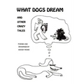 What Dogs Dream: And Other Crazy Tales